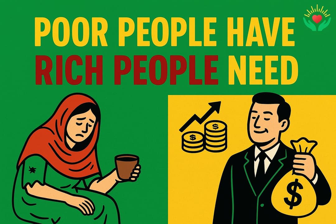 Poor People Have Rich People Need
