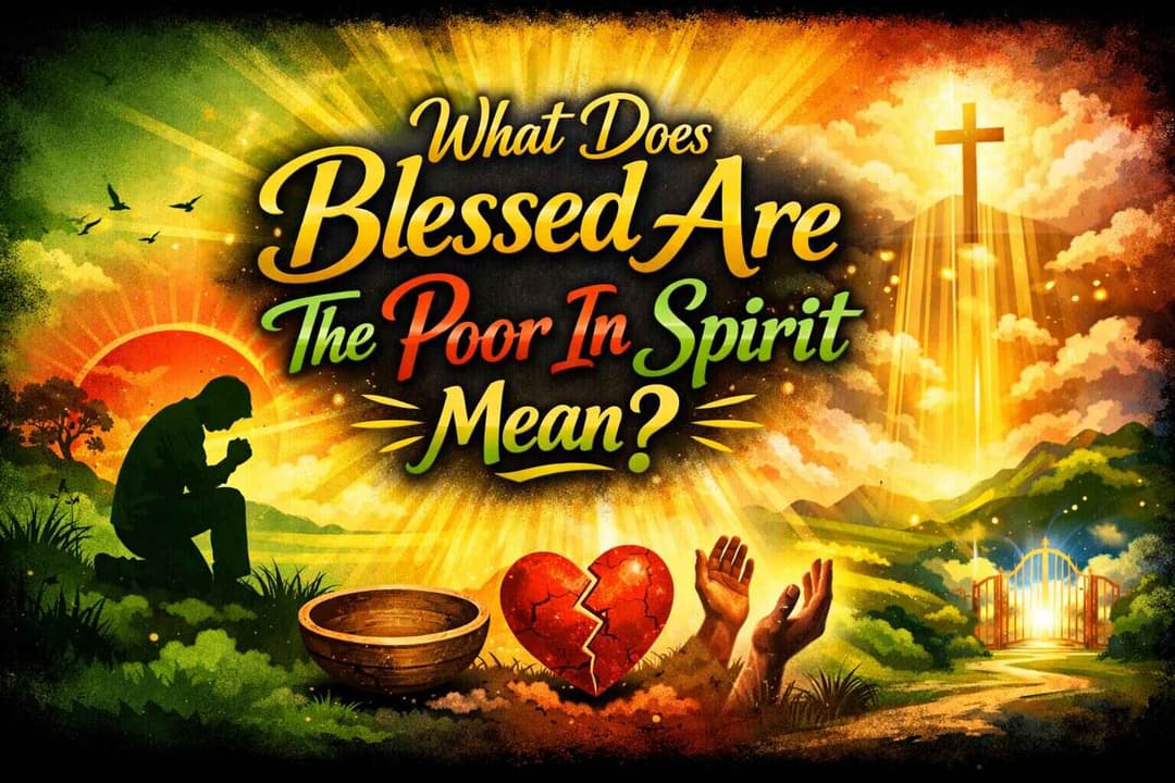 What Does Blessed Are The Poor In Spirit Mean